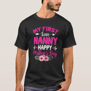 My First Love Nanny Cute Flower Mother's Day T-Shirt