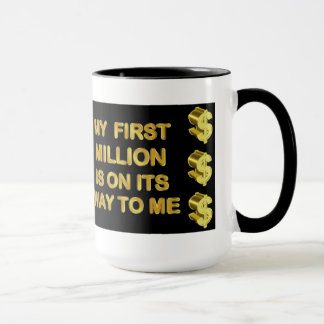 My First Million Is On Its Way To Me Mug