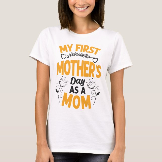 My first mothers day as a mum T-Shirt (Front)