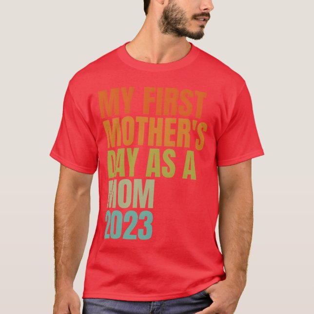 My First Mothers Day As A Mummy Mothers Day New bo T-Shirt (Front)
