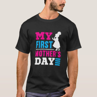My First Mothers Day Funny Gift Idea For 1St Mum W T-Shirt