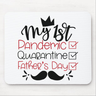 My First Pandemic Quarantine Father's Day Mouse Pad