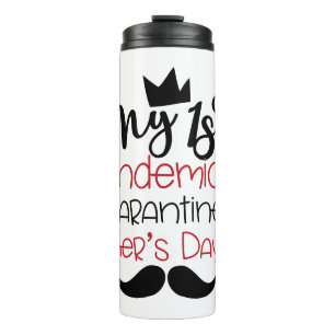 My First Pandemic Quarantine Father's Day Thermal Tumbler
