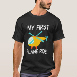 My First Plane Ride ------- T-Shirt