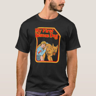 My First Rescue Dog Funny Dark Humor  Hilarious T-Shirt