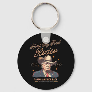 My First Rodeo Trump Cowboy Taking America Back 1 Key Ring
