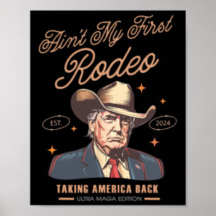 My First Rodeo Trump Cowboy Taking America Back 1 Poster