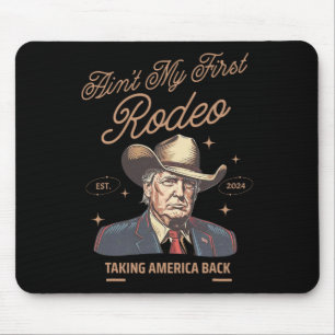 My First Rodeo Trump Cowboy Taking America Back Mouse Pad