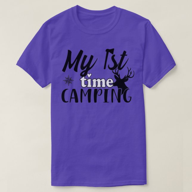 My First time Camping 1st Time Camping T-Shirt (Design Front)
