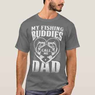 My fishing buddies call me dad 2 T-Shirt
