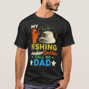 My Fishing Buddies Call Me Dad  Father Day Birthda T-Shirt