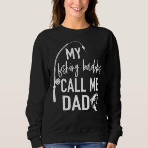My Fishing Buddies Call Me Dad Father Day Birthday Sweatshirt