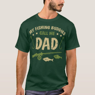 My Fishing Buddies Call Me Dad Father Day Birthday T-Shirt