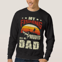 My Fishing Buddies Call Me Dad  Father Day