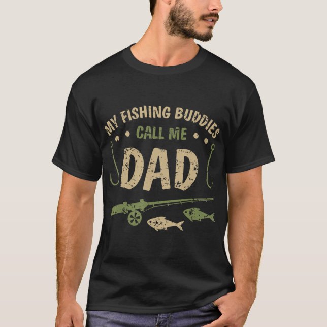 My Fishing Buddies Call Me Dad Father Day T-Shirt (Front)