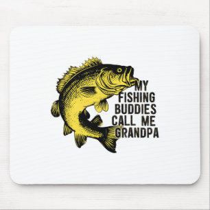 My Fishing Buddies Call Me Grandpa Fun Fish Angler Mouse Pad