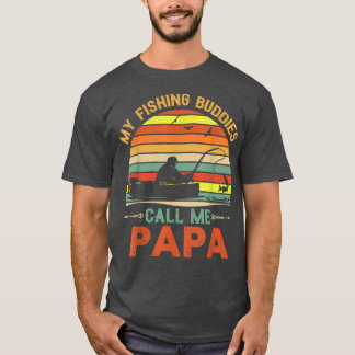 My Fishing Buddies Call Me Papa Dad Father's Day B T-Shirt
