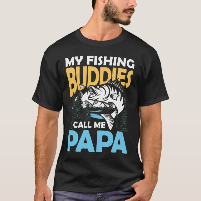 My Fishing Buddies Call Me Papa - Fishing Partner T-Shirt (Front)