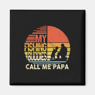 My Fishing Buddies Call Me Papa Shirt Father's Day Magnet