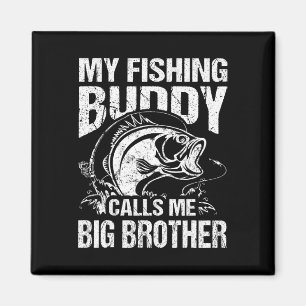 My Fishing Buddy Calls Me Big Brother Fisherman Fu Magnet
