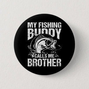 My Fishing Buddy Calls Me Brother Fisherman Funny  6 Cm Round Badge