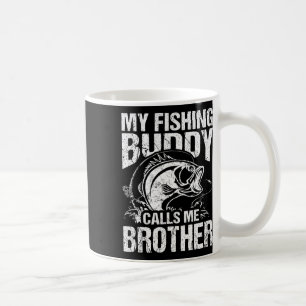 My Fishing Buddy Calls Me Brother Fisherman Funny  Coffee Mug