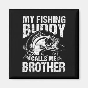My Fishing Buddy Calls Me Brother Fisherman Funny  Magnet