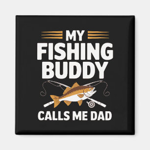 MY FISHING BUDDY CALLS ME DAD MAGNET