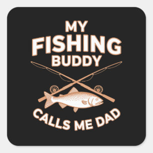 MY FISHING BUDDY CALLS ME DAD SQUARE STICKER