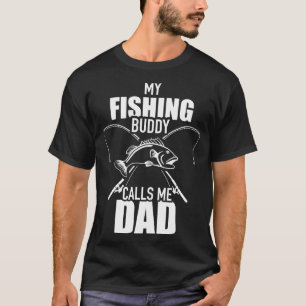 My fishing buddy calls me dad T-Shirt
