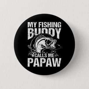 My Fishing Buddy Calls Me Papaw Father's Day Fishe 6 Cm Round Badge