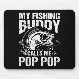 My Fishing Buddy Calls Me Pop Pop Father's Day Fis Mouse Pad