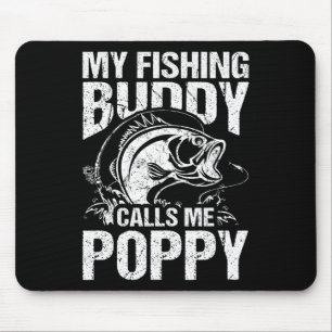 My Fishing Buddy Calls Me Poppy Father's Day Fishe Mouse Pad