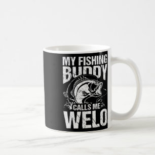 My Fishing Buddy Calls Me Welo Father's Day Fisher Coffee Mug
