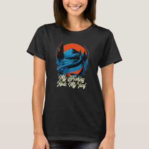 My Fishing Hole My Turf Hunting Fishing Pole Hunte T-Shirt