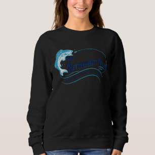 My Fishing Retirement Plan  Fisherman Men Joke 1 Sweatshirt