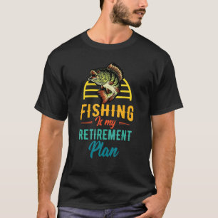 My Fishing Retirement Plan Fisherman Men Joke T-Shirt