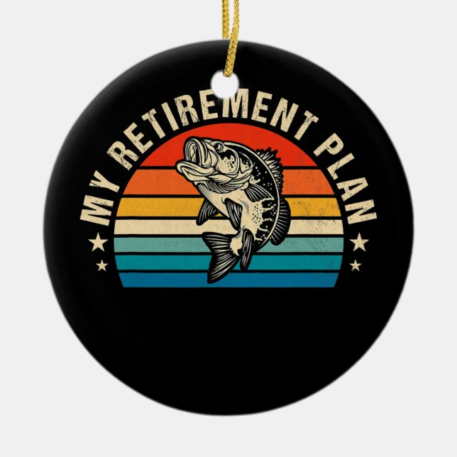 My Fishing Retirement PlanFunny Fish Humour Ceramic Ornament (Front)