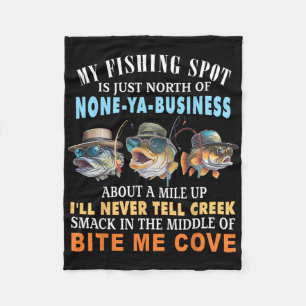 My Fishing Spot Is Just North Of None-ya-business Fleece Blanket