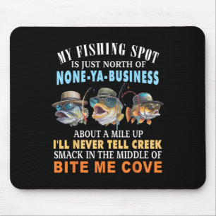 My Fishing Spot Is Just North Of None-ya-business Mouse Pad