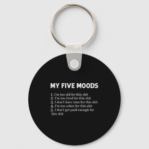 My Five Moods Funny Sarcastic Humor Pun Joke Key Ring