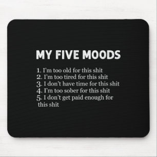 My Five Moods Funny Sarcastic Humor Pun Joke  Mouse Pad