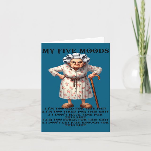 My five moods i'm too old for this i'm too tired card (Front)