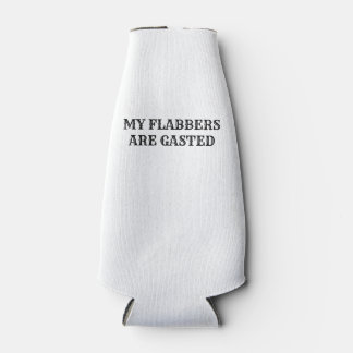 My Flabbers Are Gasted Funny Quote Bottle Cooler