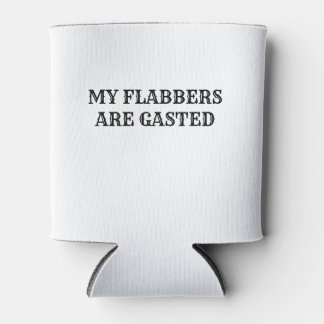 My Flabbers Are Gasted Funny Quote Can Cooler