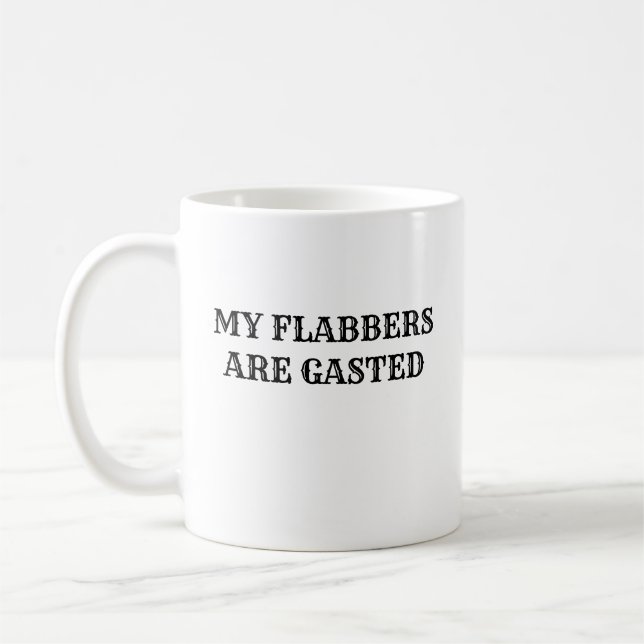 My Flabbers Are Gasted Funny Quote Coffee Mug (Left)
