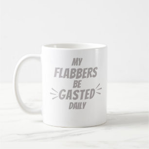 My Flabbers Be Gasted Daily Quirky Humour Design Coffee Mug