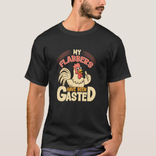 My Flabbers Have Been Gasted Funny Chicken T-Shirt
