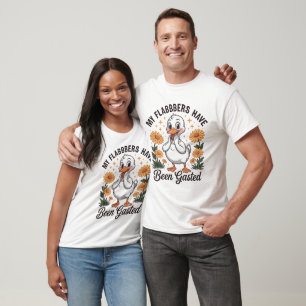 My Flabbers Have Been Gasted Funny Goose Humour T-Shirt