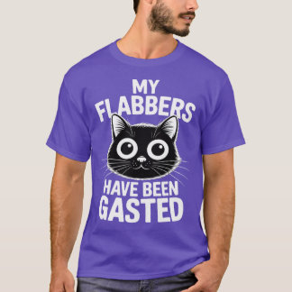 My Flabbers Have Been Gasted Funny Sarcastic Cat f T-Shirt